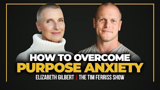 Elizabeth Gilbert — How to Set Strong Boundaries Overcome Purpose Anxiety amp Find Your Inner Voice [upl. by Nosnej]