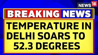 Delhi Temperature  Mungeshpur Area In Delhi Records A High Of 523 Degree Celsius  Delhi Heat [upl. by Aramat364]