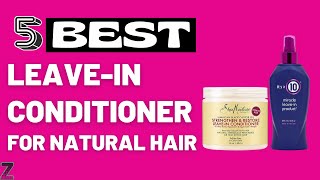 ✅😍Top 5 Best Leavein Conditioners for Natural Hair  Buyers Guide [upl. by Airbmat]