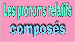 Les pronoms relatifs composés [upl. by Aidnic]