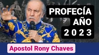 PROFECÍA PARA ÉL AÑO 2023  APÓSTOL RONY CHAVES [upl. by Idoj22]