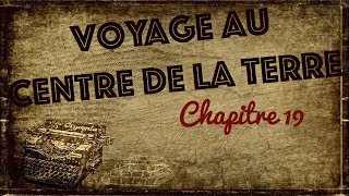 Livre audio  Voyage au Centre de la Terre Chapitre 19 [upl. by Ahsienek741]