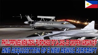 PHILIPPINES NEW DEAL PURCHASE OF 14 JAS39 GRIPEN VARIAN EF AND ACQUISITION OF 2 NEW AEWampC AIRCRAFT [upl. by Royd]