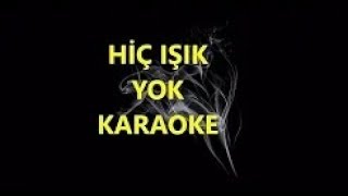 Hiç Işık Yok Karaoke [upl. by Eahsal717]