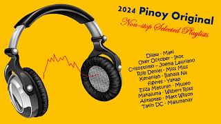 2024 Pinoy Original NonStop Selected Playlists [upl. by Leirum]