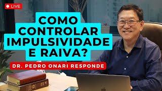 Impulsividade e raiva Aprenda a controlar  Dr Pedro Onari responde 18 [upl. by Yardna]