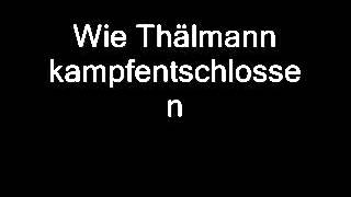 Wie Thälmann kampfentschlossen [upl. by Luise]