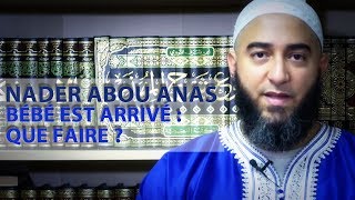 BÉBÉ EST ARRIVÉ  QUE FAIRE   NADER ABOU ANAS [upl. by Narol]