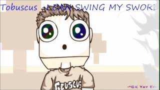 Tobuscus I CAN SWING MY SWORD 1HOUR [upl. by Nairdna]