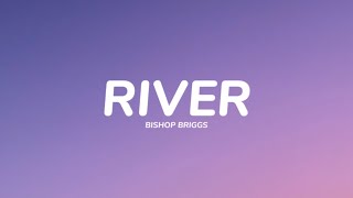 Bishop Briggs  River Lyrics [upl. by Imaon]