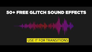 50 FREE Glitch Sound Effects For Video Transitions  Royalty Free  No Copyright [upl. by Solraced]