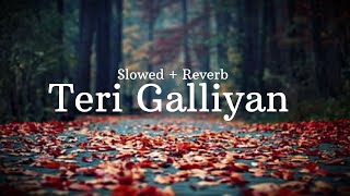 Teri Galliyan  Ek Villain  Ankit Tiwari  lofi song SlowedReverb‎RUSTICSERENE777 [upl. by Huan]