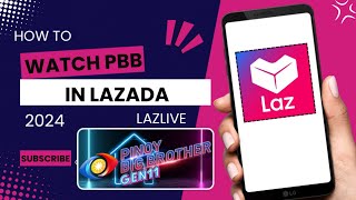 HOW TO WATCH PBB IN LAZADA 2024  PBB LIVE IN LAZADA  LAZLIVE TUTORIAL  STEP BY STEP TUTORIAL [upl. by Nileuqaj82]