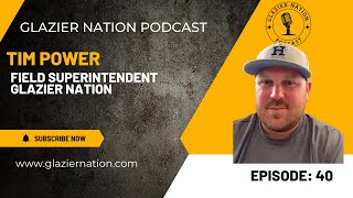 Glazier Nation Podcast 40  Tim Powers  Site Superintendent [upl. by Xineohp6]