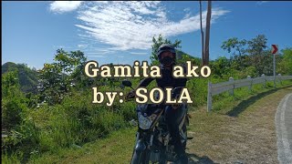 Gamita Ako lyrics  by SOLA [upl. by Ecnerret]