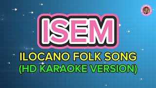 ISEM ILOCANO FOLK SONG  HD KARAOKE VERSION [upl. by Leahcin]