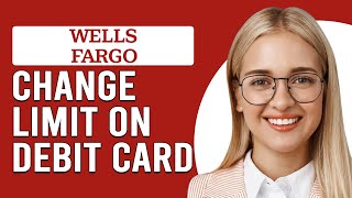 How To Change The Limit On Wells Fargo Debit Card How Can I Change Wells Fargo Debit Card Limit [upl. by Leor184]