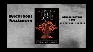 AudioBooks Free  Book A Curse for True Love  By Stephanie Garber [upl. by Ttemme897]