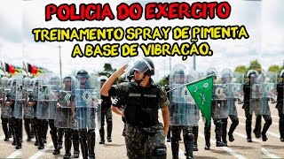 POLÃCIA DO EXÃ‰RCITO  TREINAMENTO SPRAY DE PIMENTA A BASE DE VIBRAÃ‡ÃƒO [upl. by Kilbride854]