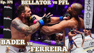 Ep 371  PFL vs Bellator Bader vs Ferreira  Kasanganay vs Eblen  Jackson vs Cooper  Nemkov [upl. by Law]