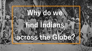 Why do we find Indians across the Globe  A History of Indentured Labour [upl. by Heater]