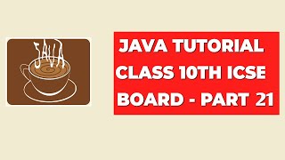 Java Tutorial Class 10th ICSE Board  Part 21 [upl. by Nylyak121]