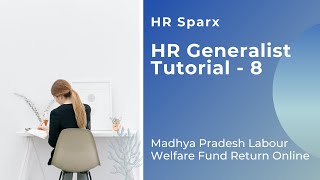 Madhya Pradesh Labour Welfare Fund Return Online  HR Generalist Tutorial 8 [upl. by Enialed376]