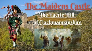 The Maidens Castle The Faerie Hill of Clackmannanshire Scottish Folklore [upl. by Soneson149]