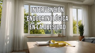 Intervención endocrinológica en la obesidad 🍔🥤🍟🍕🍩🍫🏋️‍♂️🏃‍♀️🚶‍♂️💊🍽️⚖️🍏💪💡❤️‍🩹📈 [upl. by Rashidi]