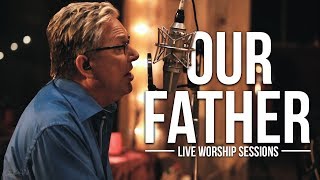 Don Moen  Our Father  Live Worship Sessions [upl. by Sontich]