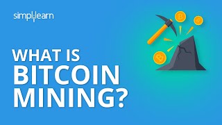 What is Bitcoin Mining  Bitcoin Mining Explained  How Bitcoin Mining Works  Simplilearn [upl. by Horwitz23]