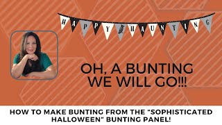 How to Make Bunting from the quotSophisticated Halloweenquot Bunting Panel [upl. by Nitsyrc]