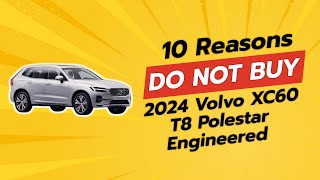 2024 Volvo XC60 T8 Polestar Engineered  10 Reasons NOT to Buy 🚫🚗 [upl. by Neenej462]