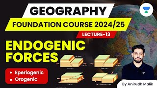 L13  Endogenic Forces  Geography Foundation Course  UPSC 202425  Anirudh Malik [upl. by Ingraham]