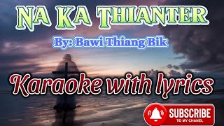 Na Ka Thianter  Bawi Thiang Bik  karaoke with lyrics [upl. by Dart]