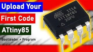 Upload Your First Code To ATtiny85 Microcontroller  Attiny85 Bootloader Burning Using Arduino [upl. by Warfeld]