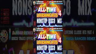 ALLTIME LOVESONG CLASSIC HITS PART 4  NONSTOP DISCO MEDLEY  MASA BANGER REMIX  DJMAR DISCO TRAXX [upl. by Isa556]