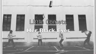 Little Comets  Her Black Eyes Lyrics [upl. by Esdras569]