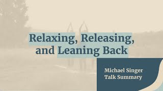 Relaxing Releasing and Leaning Back Talk Summary Michael Singer [upl. by Keene]