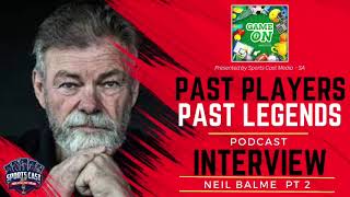 Past Players Past Legends  Neil Balme Interview Pt 2 [upl. by Tamiko990]