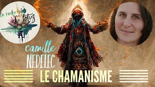 Le Chamanisme  Camille Nedelec [upl. by Yettie594]