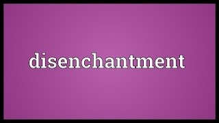 Disenchantment Meaning [upl. by Edrock]