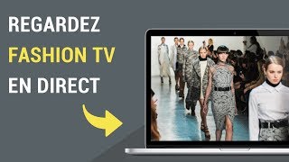 Comment regarder Fashion TV en direct sur internet [upl. by Parsons]