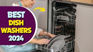 Best Dishwashers 2024 don’t buy one before watching this [upl. by Yras824]