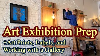 How to Prepare for an Art Exhibition  Tips on Prints Label Cards Hanging and More [upl. by Lahcear]