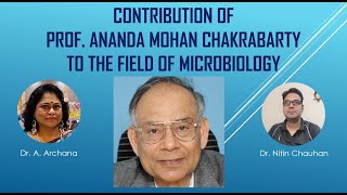 Contributions of PROF ANANDA MOHAN CHAKRABARTY to the field of Microbiology [upl. by Arammahs]