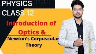 Class 12th Physics  Introduction of Optics and Newton’s Corpuscular Theory  01  JEE NEET CBSE [upl. by Ermentrude]