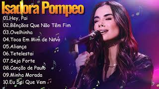 ISADORA POMPEO  Músicas Gospel para Inspirar a Confiança em Deus gospelmusic [upl. by Nazus]