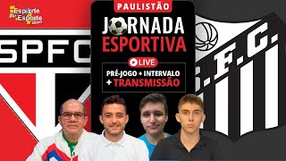 AO VIVO SÃO PAULO X SANTOS  CAMPEONATO PAULISTA 2024  JORNADA ESPORTIVA EPE [upl. by Suirradal838]