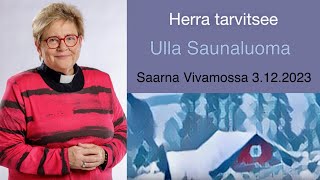 Herra tarvitsee  Ulla Saunaluoma [upl. by Guevara]